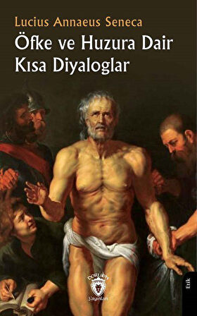 Öfke ve Huzura Dair Kısa Diyaloglar / Lucius Annaeus Seneca