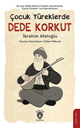 Çocuk Yüreklerde Dede Korkut / İbrahim Afatoğlu