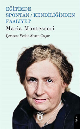 Eğitimde Spontan / Kendiliğinden Faaliyet / Maria Montessori