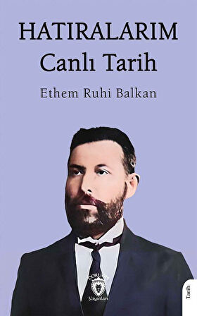 Hatıralarım & Canlı Tarih / Ethem Ruhi Balkan