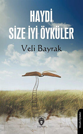 Haydi Size İyi Öyküler / Veli Bayrak