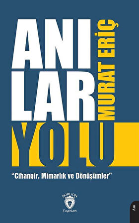 Anılar Yolu & Cihangir, Mimarlık ve Dönüşümler / Murat Eriç
