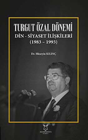Turgut Özal Dönemi Din Siyaset İlişkileri (1983 – 1993)