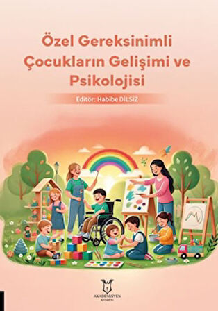 Özel Gereksinimli Çocukların Gelişimi ve Psikolojisi