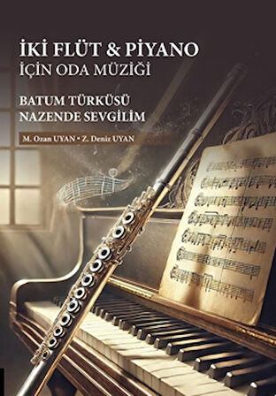 İki Flüt & Piyano için Oda Müziği: Batum Türküsü/Nazende Sevgilim