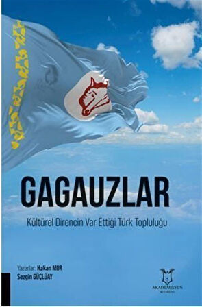 Gagauzlar Kültürel Direncin Var Ettiği Türk Topluluğu / Hakan Mor