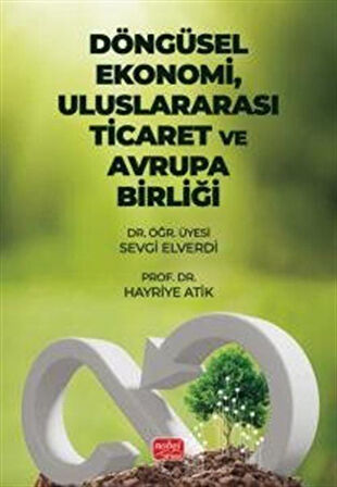 Döngüsel Ekonomi, Uluslararası Ticaret ve Avrupa Birliği / Hayriye Atik