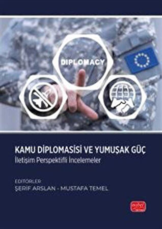 Kamu Diplomasisi ve Yumuşak Güç & İletişim Perspektifli İncelemeler / Kolektif
