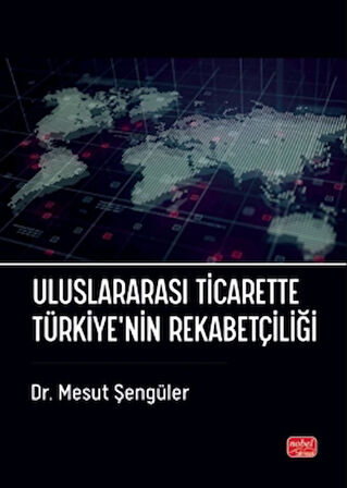 Uluslararası Ticarette Türkiye’nin Rekabetçiliği