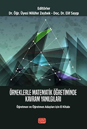 Örneklerle Matematik Öğretiminde Kavram Yanılgıları-Öğretmen ve Öğretmen Adayları için El Kitabı