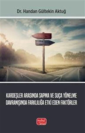 Kardeşler Arasında Sapma ve Suça Yönelme Davranışında Farklılığa Etki Eden Faktörler / Dr. Handan Gültekin Aktuğ