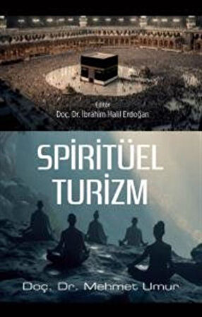 Spiritüel Turizm / Doç. Dr. Mehmet Umur