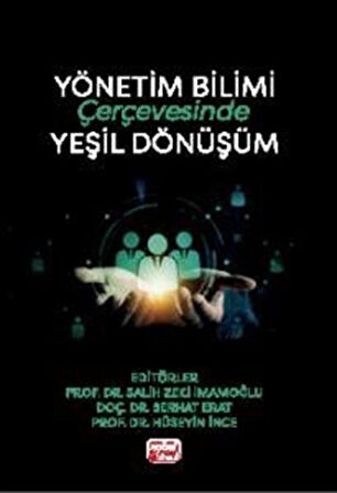 Yönetim Bilimi Çerçevesinde Yeşil Dönüşüm / Kolektif