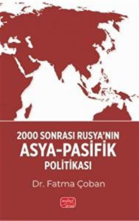 2000 Sonrası Rusya'nın Asya-Pasifik Politikası / Fatma Çoban