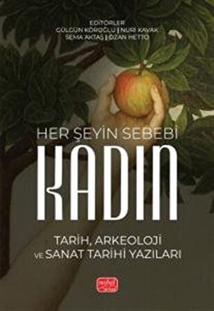 Her Şeyin Sebebi Kadın & Tarih, Arkeoloji ve Sanat Tarihi Yazıları / Kolektif