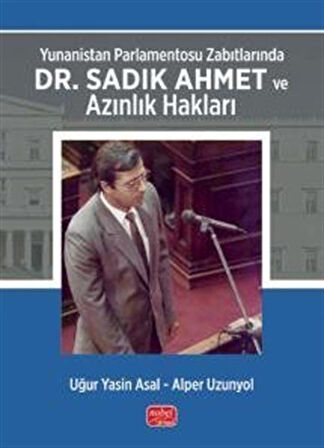 Yunanistan Parlamentosu Zabıtlarında Dr. Sadık Ahmet ve Azınlık Hakları / Dr. Uğur Yasin Asal