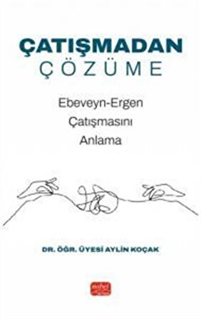 Çatışmadan Çözüme & Ebeveyn-Ergen Çatışmasını Anlama / Dr. Öğr. Üyesi Aylin Koçak