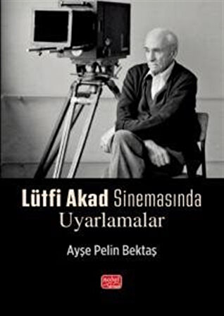 Lütfi Akad Sinemasında Uyarlamalar / Ayşe Pelin Bektaş