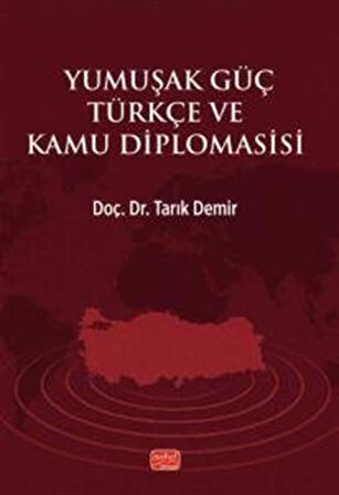 Yumuşak Güç Türkçe ve Kamu Diplomasisi / Tarık Demir