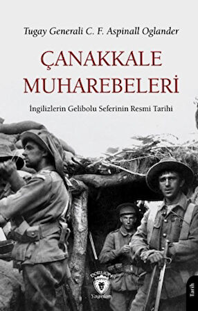 Çanakkale Muharebeleri İngilizlerin Gelibolu Seferinin Resmi Tarihi