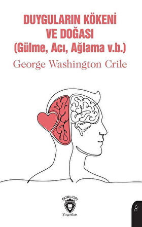 Duyguların Kökeni ve Doğası (Gülme, Acı, Ağlama v.b.) / George Washington Crile