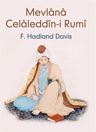 Mevlana Celaleddin-i Rumi / F. Hadland Davis