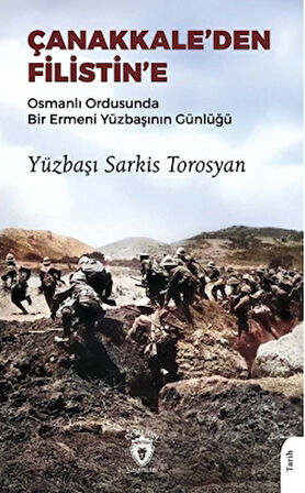 Çanakkale’den Filistin’e Osmanlı Ordusunda Bir Ermeni Yüzbaşının Günlüğü