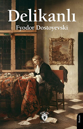 Delikanlı / Fyodor Mihailoviç Dostoyevski