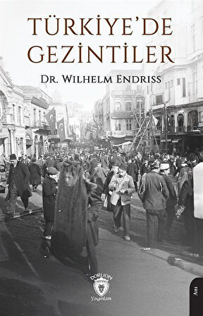 Türkiye'de Gezintiler / Wilhelm Endriss