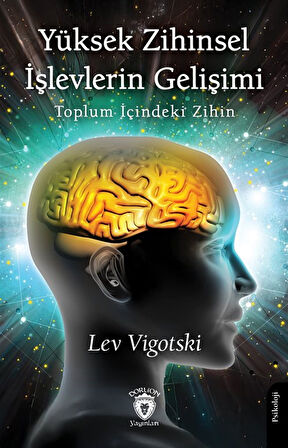 Yüksek Zihinsel İşlevlerin Gelişimi / Lev Vigotski