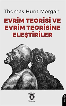 Evrim Teorisi ve Evrim Teorisine Eleştiriler / Thomas Hunt Morgan