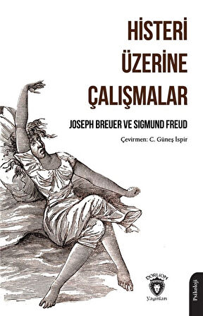 Histeri Üzerine Çalışmalar / Sigmund Freud