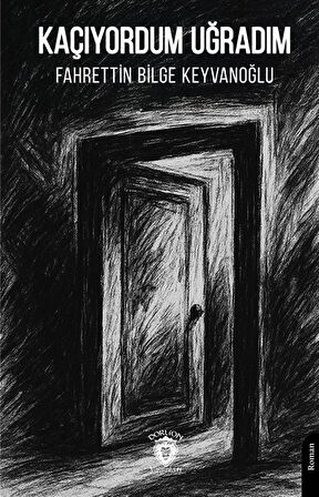 Kaçıyordum Uğradım / Fahrettin Bilge Keyvanoğlu