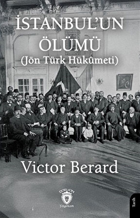 İstanbul'un Ölümü (Jön Türk Hükumeti) / Victor Berard