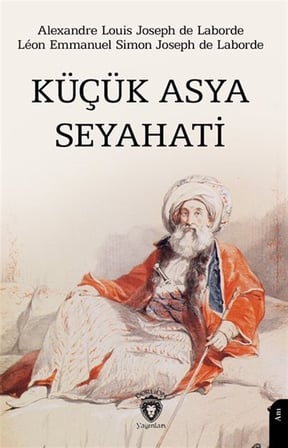 Küçük Asya Seyahati / Alexandre Louis Joseph de Laborde