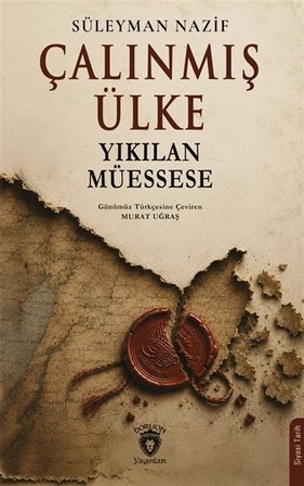 Çalınmış Ülke Yıkılan Müessese / Süleyman Nazif
