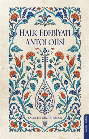 Halk Edebiyatı Antolojisi / Sadettin Nüzhet Ergun