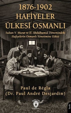 1876 - 1902 Hafiyeler Ülkesi Osmanlı