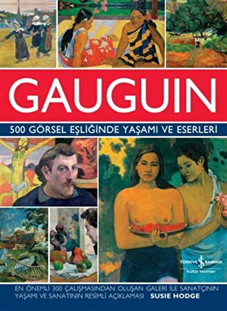 Gauguin 500 Görsel Eşliğinde Yaşamı ve Eserleri / Susie Hodge