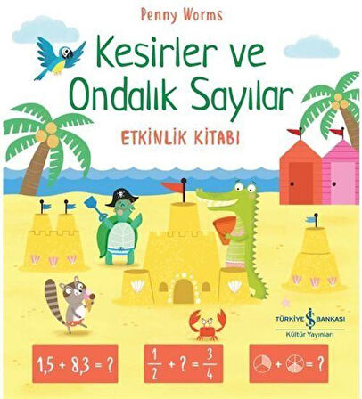 Kesirler ve Ondalık Sayılar Etkinlik Kitabı / Penny Worms