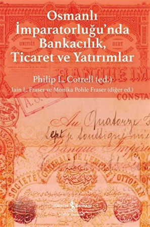 Osmanlı İmparatorluğu'nda Bankacılık, Ticaret ve Yatırımlar / Philip L. Cotrell