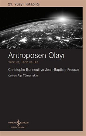 Antroposen Olayı & Yerküre, Tarih Ve Biz / Christophe Bonneuil