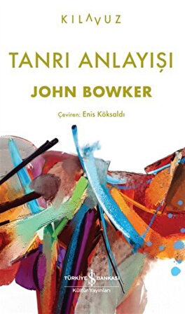 Tanrı Anlayışı / John Bowker