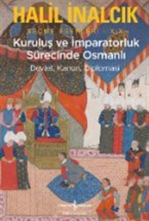 Kuruluş ve İmparatorluk Sürecinde Osmanlı / Prof. Dr. Halil İnalcık