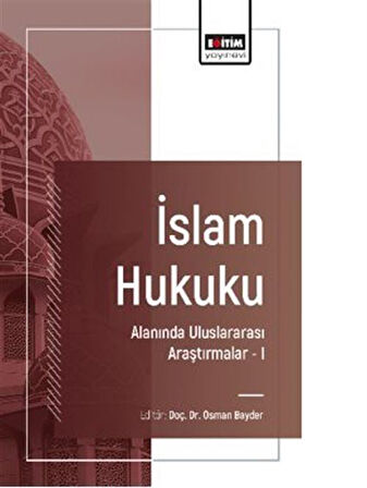 İslam Hukuku Alanında Uluslararası Araştırmalar I / Kolektif