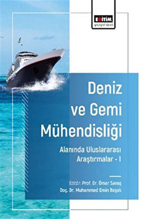 Deniz ve Gemi Mühendisliği Alanında Uluslararası Araştırmalar -I / Muhammed Emin   Başak