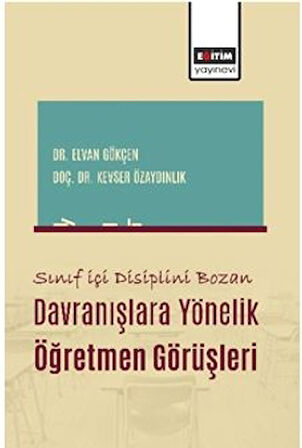 Sınıf İçi Disiplini Bozan Davranışlara Yönelik Öğretmen Görüşleri