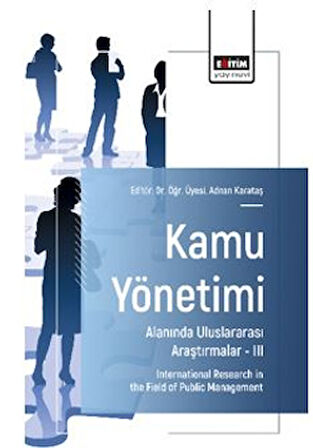 Kamu Yönetimi Alanında Uluslararası Araştırmalar – III