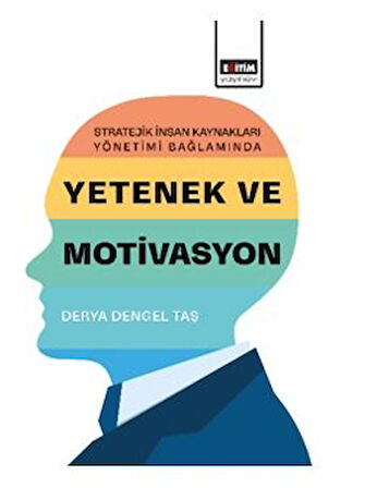 Stratejik İnsan Kaynakları Yönetimi Bağlamında Yetenek ve Motivasyon