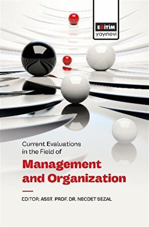 Current Evaluatıons In The Fıeld Of Management And Organızatıon / Kolektif